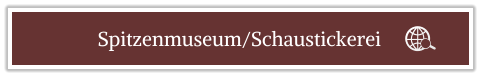 Spitzenmuseum/Schaustickerei